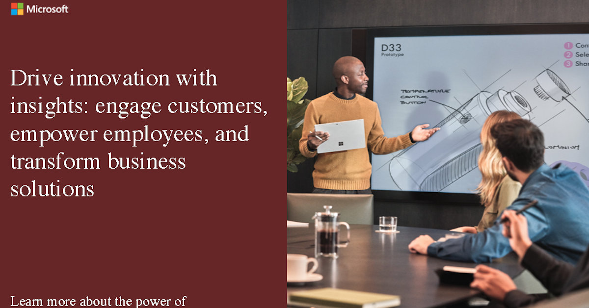 Drive innovation with insights: engage customers, empower employees, and transform business solutions